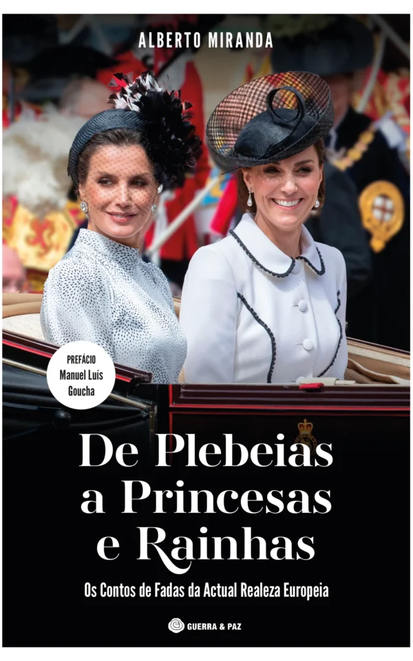 De Plebeias a Princesas e Rainhas: Os Contos de Fadas da Actual Realeza Europeia