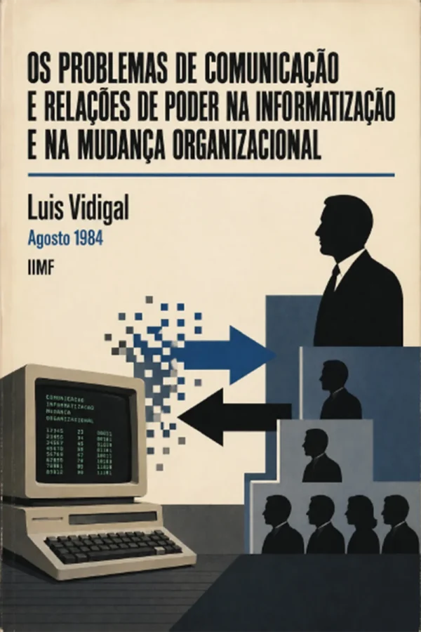 Os Problemas de Comunicação e Relações de Poder na Informatização e na Mudança Organizacional